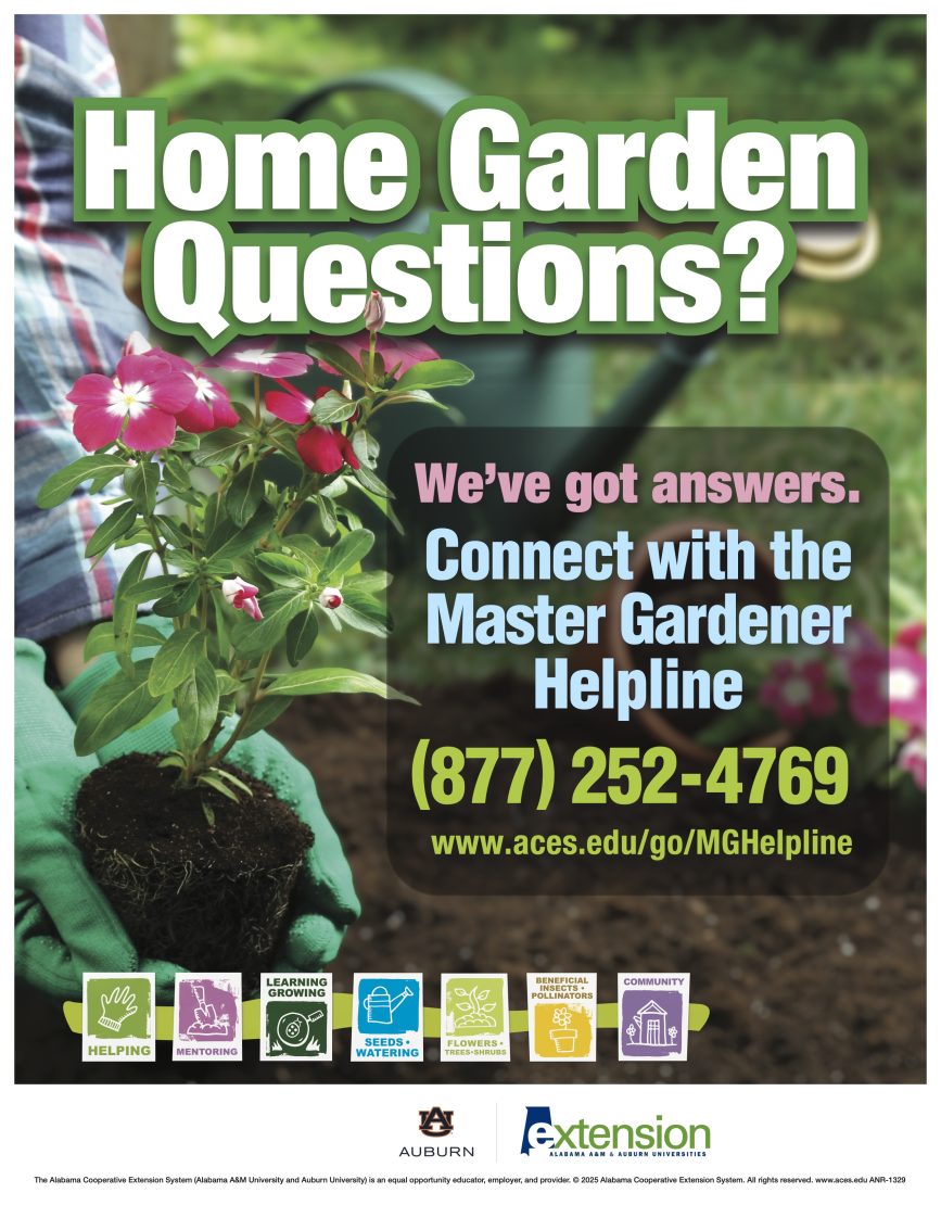 Got gardening questions?  Call the Master Gardeners helpline: 1-877-ALA-GROW (1-877-252-4769)